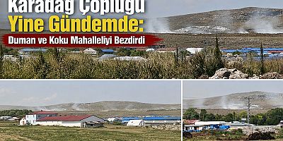 Karadağ Çöplüğü Yine Gündemde