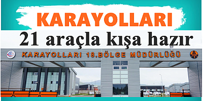 KARAYOLLARI 18. BÖLGE MÜDÜRLÜĞÜ KIŞA HAZIR