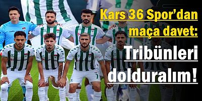 Kars 36 Spor’dan maça davet: Tribünleri dolduralım!