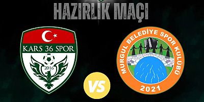 Kars 36 Spor ile Artvin Murgul Belediye Spor ile karşılaşacak