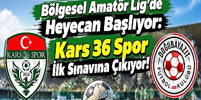  Kars 36 Spor İlk Sınavına Çıkıyor!