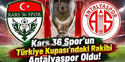 Kars 36 Spor’un Türkiye Kupası’ndaki Rakibi Antalyaspor Oldu!