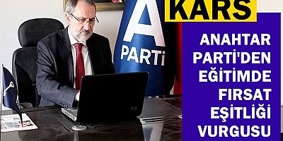 KARS ANAHTAR PARTİ'DEN EĞİTİMDE FIRSAT EŞİTLİĞİ VURGUSU