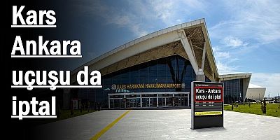 Kars - Ankara uçuşu da iptal