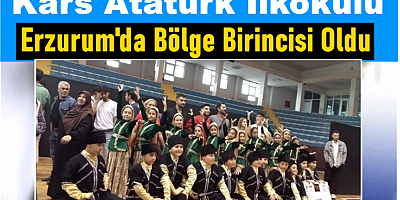 Kars Atatürk İlkokulu, Erzurum'da Bölge Birincisi Oldu