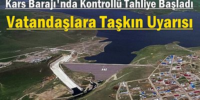 Kars Barajı'nda Kontrollü Tahliye Başladı