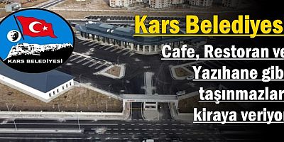 Kars Belediyesi, Cafe, Restoran gibi taşınmazları kiraya veriyor