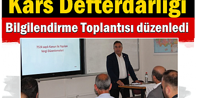 Kars Defterdarlığı Bilgilendirme Toplantısı düzenledi