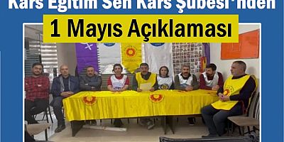 Kars Eğitim Sen Kars Şubesi'nden 1 Mayıs Açıklaması