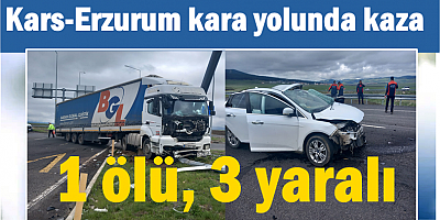 Kars-Erzurum kara yolunda kaza: 1 ölü, 3 yaralı