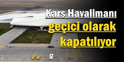 Kars Havalimanı geçici olarak kapatılıyor