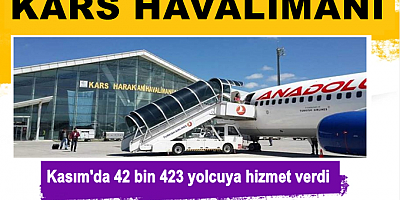 KARS HAVALİMANI KASIM AYINDA 42 BİN 423 YOLCUYA HİZMET VERDİ