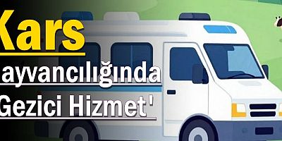 Kars Hayvancılığında 'Gezici Hizmet' Dönemi
