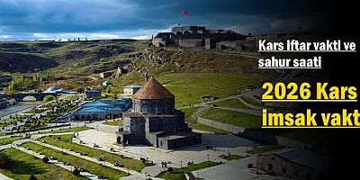 Kars iftar vakti sahur saati! 2026 Kars imsak vakti