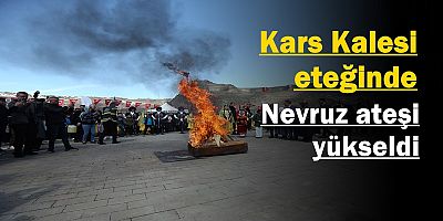 Kars Kalesi eteğinde Nevruz ateşi yükseldi
