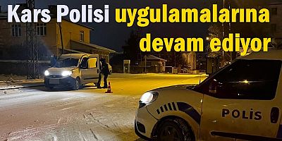 Kars Polisi uygulamalarına devam ediyor