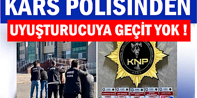KARS POLİSİNDEN UYUŞTURUCUYA GEÇİT YOK!