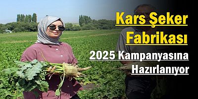 Kars Şeker Fabrikası 2025 Kampanyasına Hazırlanıyor