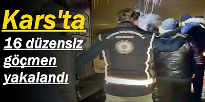 Kars'ta 16 düzensiz göçmen yakalandı