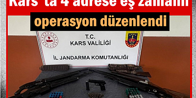 Kars'ta 4 adrese eş zamanlı operasyon düzenlendi
