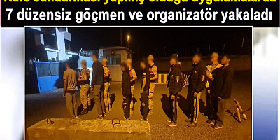  Kars'ta, 7 düzensiz göçmen ve organizatör yakalandı