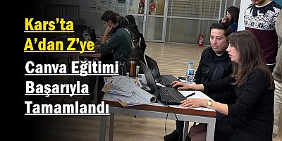 Kars’ta “A’dan Z’ye Canva Eğitimi” Başarıyla Tamamlandı
