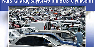 Kars'ta araç sayısı 49 bin 903'e yükseldi