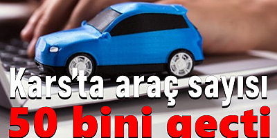 Kars’ta araç sayısı 50 bini geçti