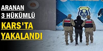 Kars’ta aranan hükümlüler yakalandı
