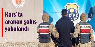 Kars’ta aranan şahıs yakalandı
