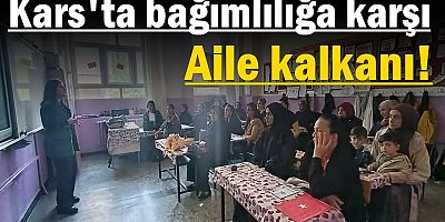 Kars'ta bağımlılığa karşı aile kalkanı!