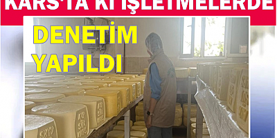 Kars'ta bulunan gıda işletmeleri denetlendi