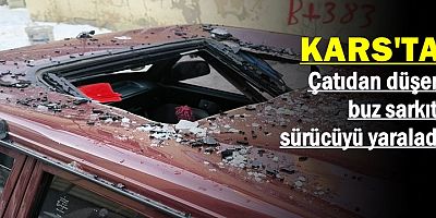 Kars'ta çatıdan düşen buz sarkıtı sürücüyü yaraladı