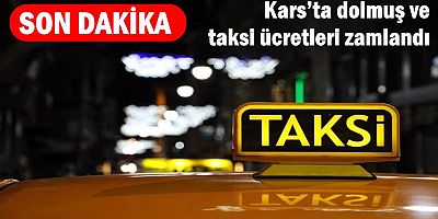 Kars’ta dolmuş ve taksi ücretleri zamlandı
