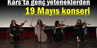 Kars’ta genç yeteneklerden 19 Mayıs konseri