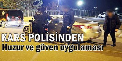 Kars’ta huzur ve güven uygulaması