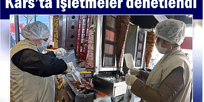 Kars’ta işletmeler denetlendi