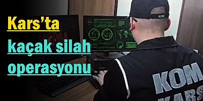 Kars’ta kaçak silah operasyonu