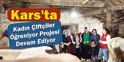 Kars'ta Kadın Çiftçiler Öğreniyor Projesi Devam Ediyor