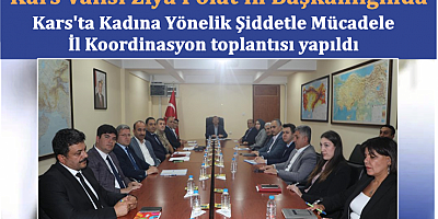 Kars'ta Kadına Yönelik Şiddetle Mücadele İl Koordinasyon toplantısı