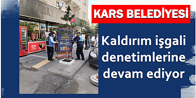 Kars'ta kaldırım işgali denetimleri devam ediyor