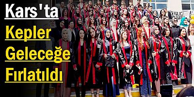 Kars'ta Kepler Geleceğe Fırlatıldı