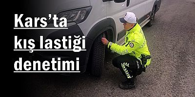 Kars’ta kış lastiği denetimi