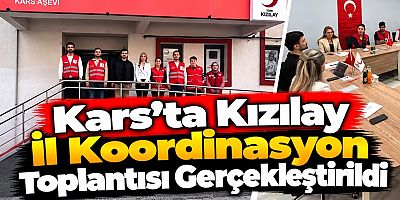 Kars’ta Kızılay İl Koordinasyon Toplantısı Gerçekleştirildi