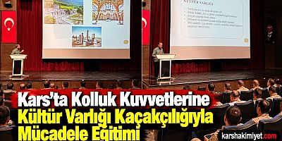 Kars’ta Kolluk Kuvvetlerine Kültür Varlığı Kaçakçılığıyla Mücadele Eğitimi