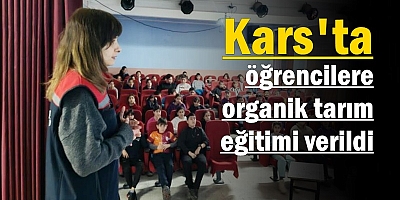 Kars'ta öğrencilere organik tarım eğitimi verildi