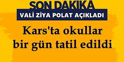 Kars'ta okullar bir gün tatil edildi