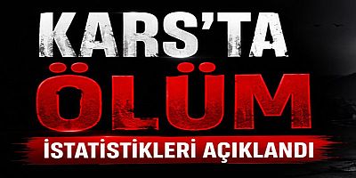 Kars'ta ölüm istatistikleri açıklandı