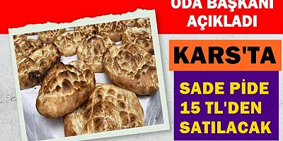 KARS'TA SADE PİDE 15 TL'DEN SATILACAK