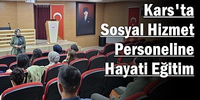 Kars'ta Sosyal Hizmet Personeline Hayati Eğitim
